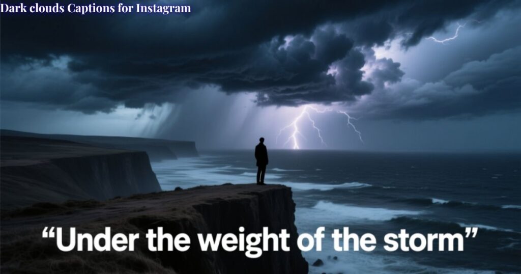 Dark clouds Captions for Instagram
