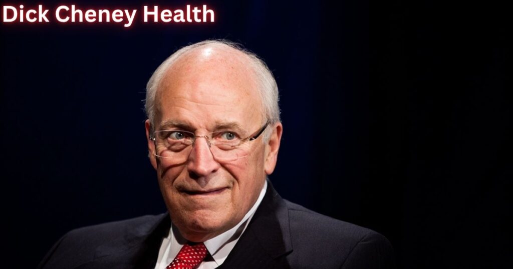 Dick Cheney Health