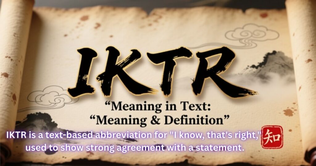 IKTR Meaning in Text Meaning & Definition