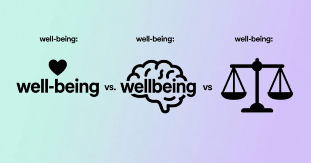 Well being vs wellbeing vs well being examples