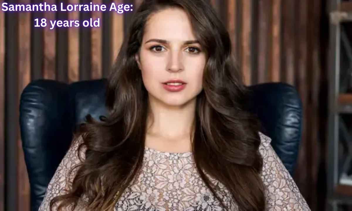 Samantha Lorraine Age: 18 years old